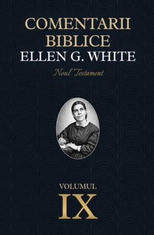 Comentarii biblice EGW din Noul Testament - Volumul 9